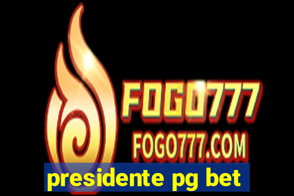 presidente pg bet